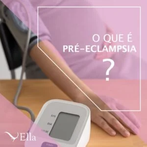 Leia mais sobre o artigo O que é pré-eclâmpsia?